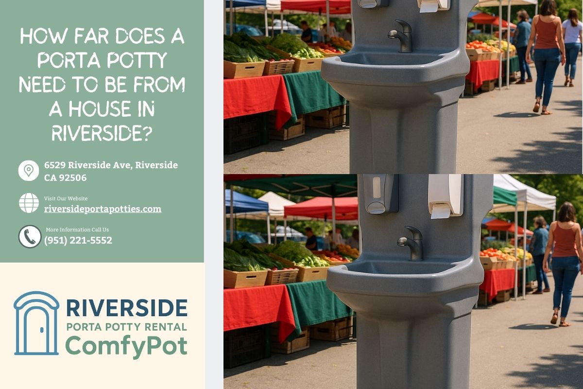 How Far Does A Porta Potty Need To Be From A House in Riverside