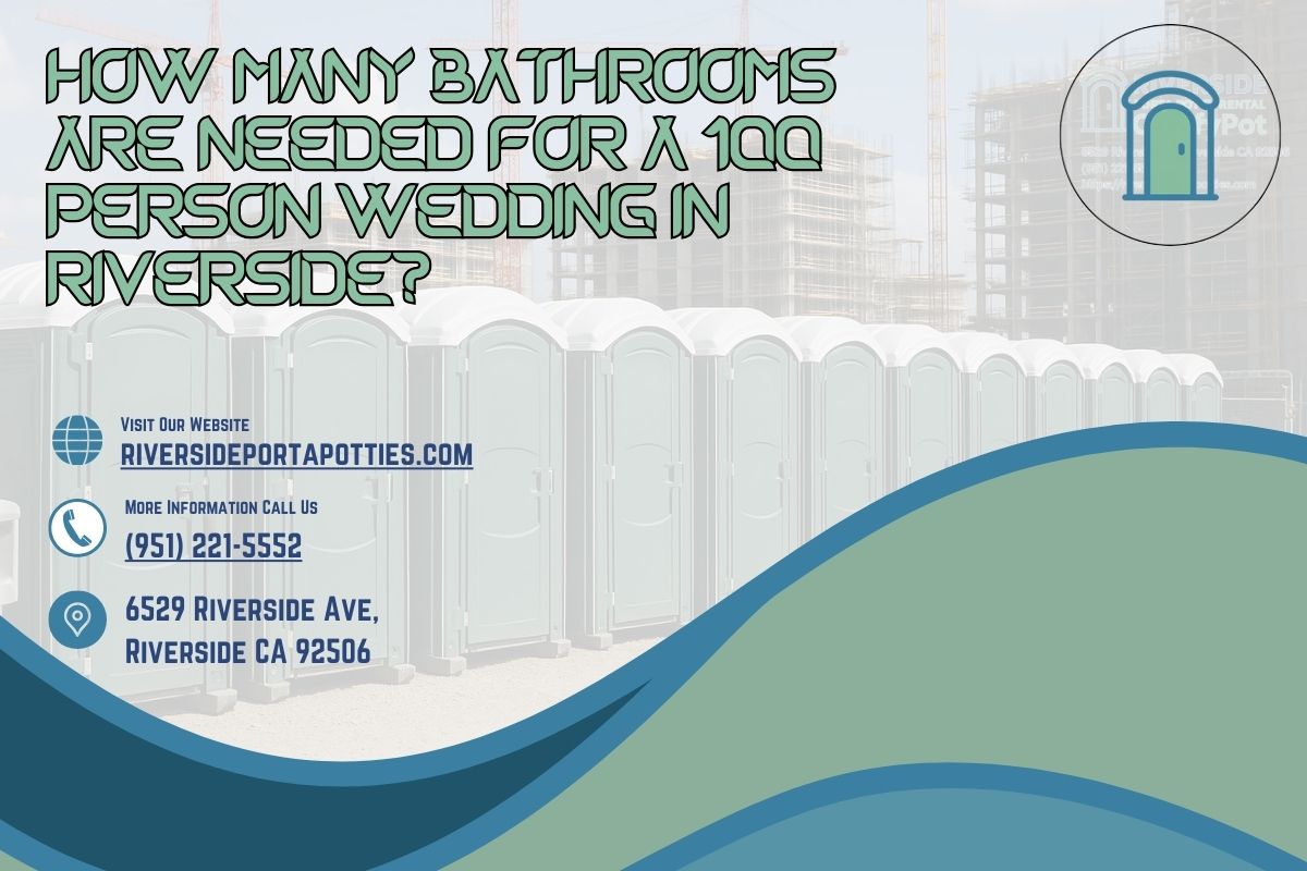 How Many Bathrooms Are Needed For A 100 Person Wedding in Riverside