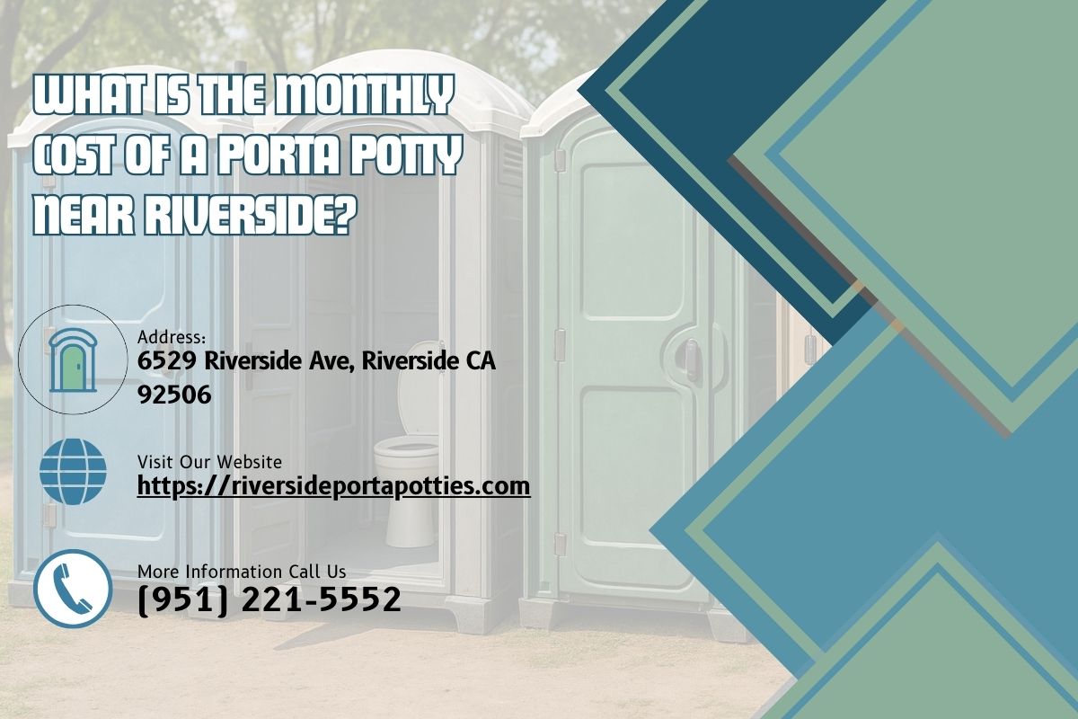 What Is The Monthly Cost Of A Porta Potty near Riverside